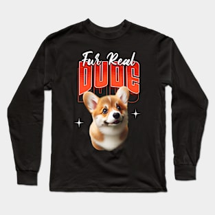 Fur Real Dude Long Sleeve T-Shirt